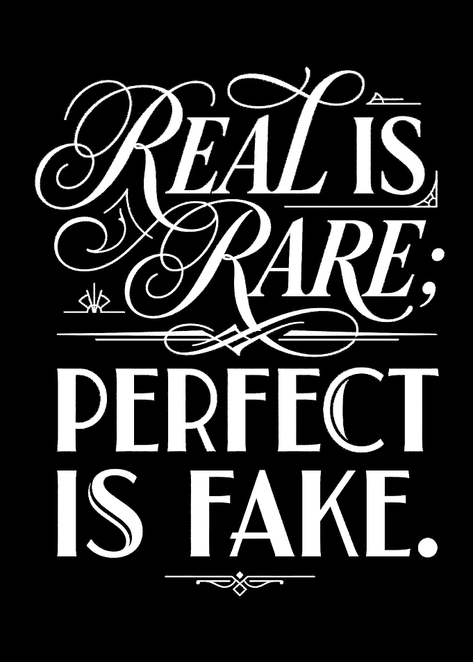Real is Rare, Perfect is Fake quote