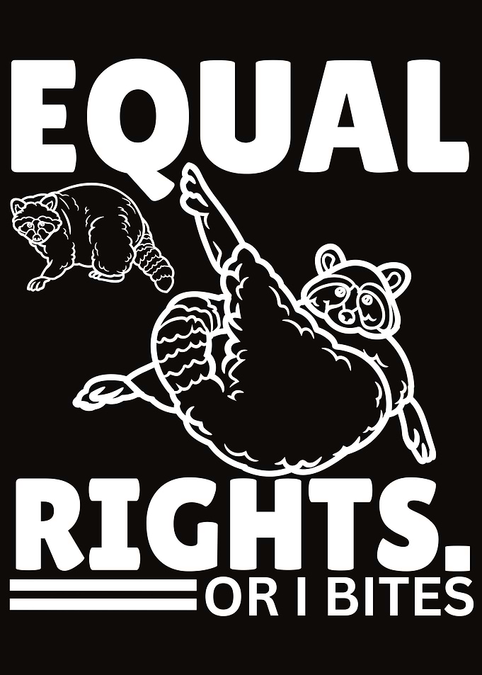 Equal Rights Or I Bites Raccoon