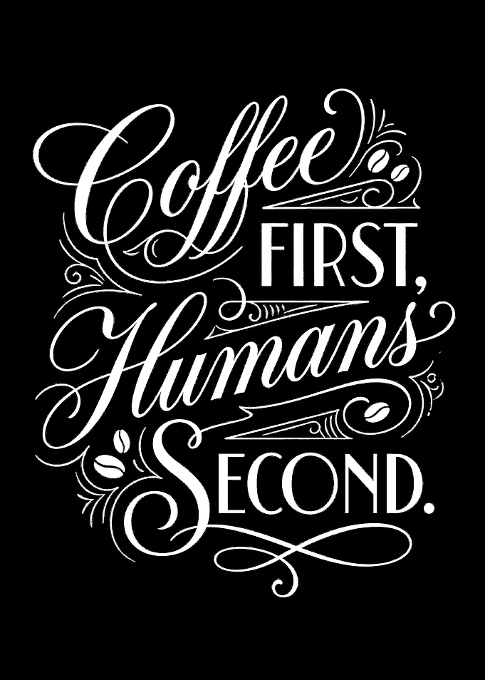 Coffee First, Humans Second Text Art