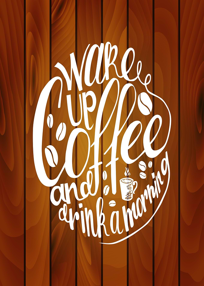 Wake Up Coffee Drink a Morning