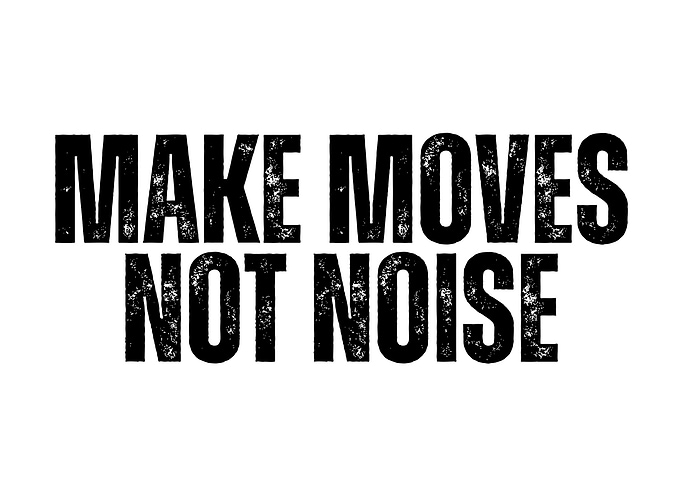Make Moves Not Noise Text Art