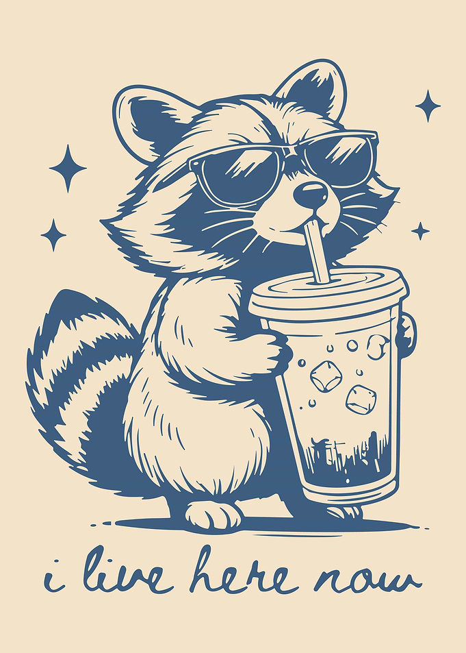 Raccoon Poster I Live Here Now, Cool Animal Wall Art, Funny Relaxed Aesthetic Print