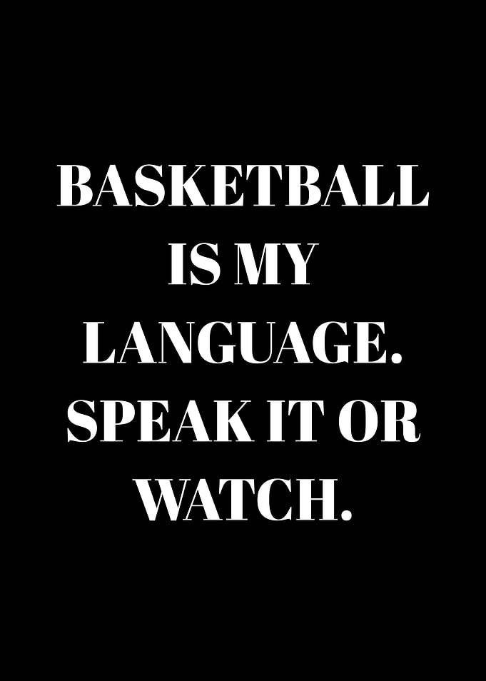 Basketball is my language quote