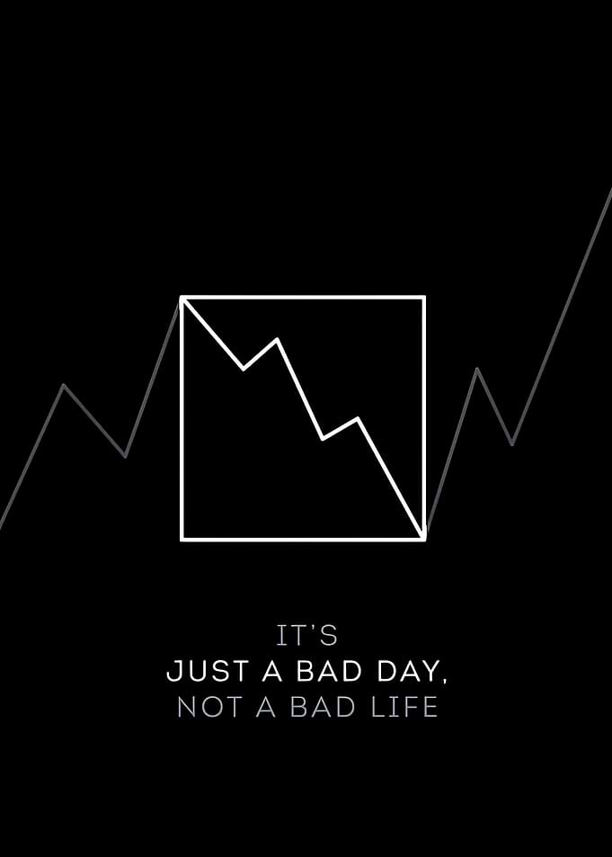 It's Just a Bad Day, Not a Bad Life