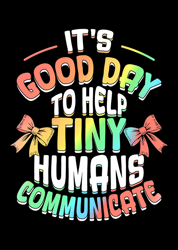 It's a Good Day to Help Tiny Humans Communicate