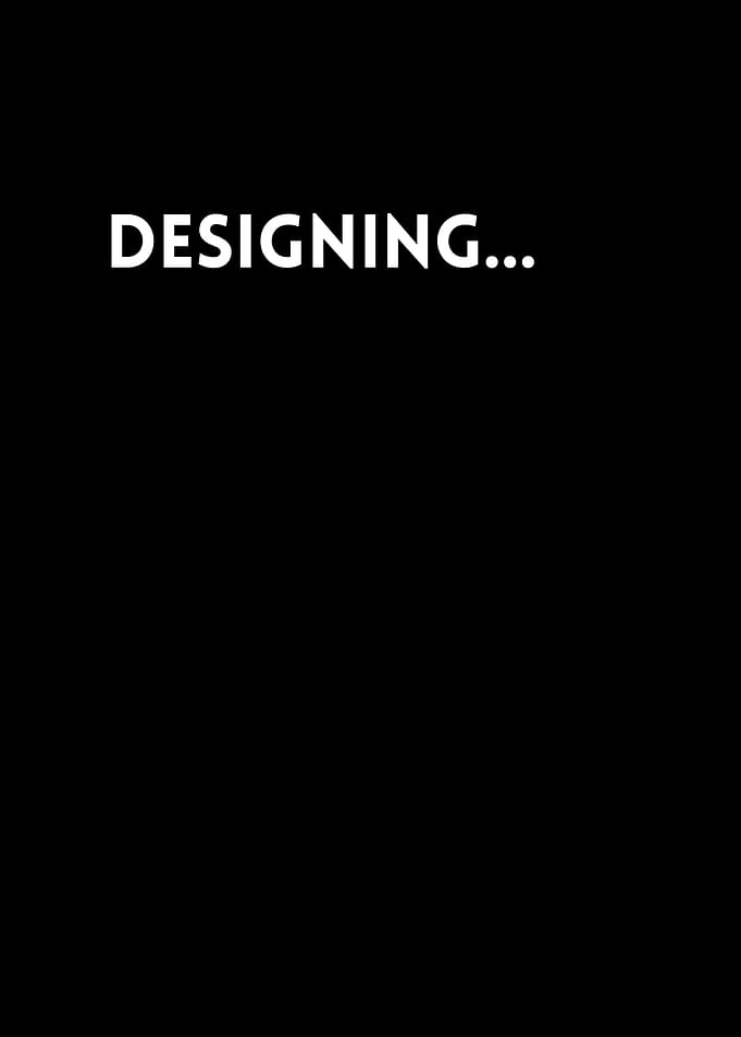 Designing...