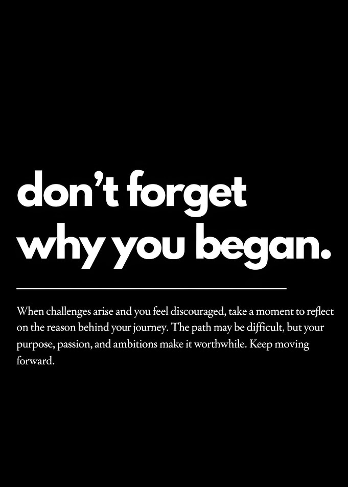 Don't Forget Why You Began