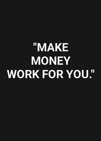 Make Money Work For You Quote