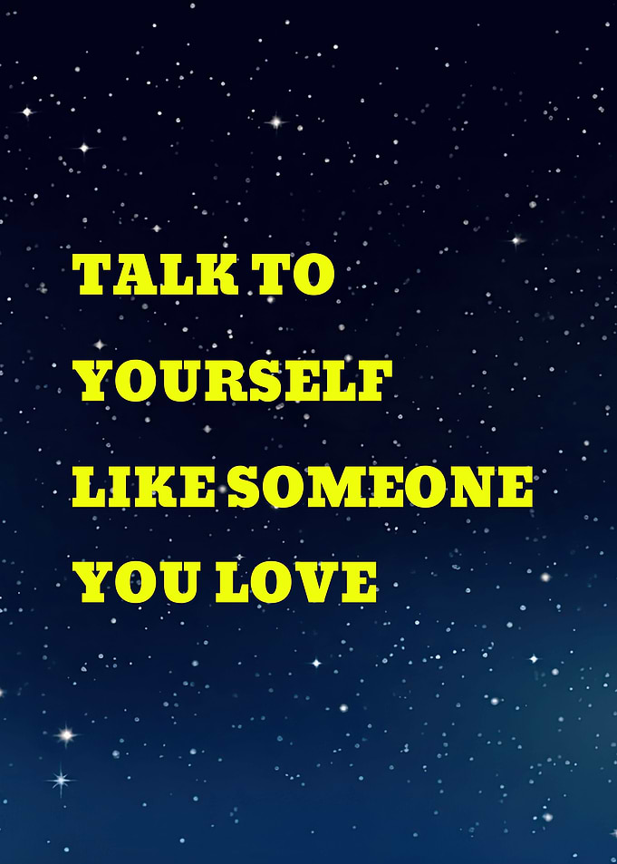 Talk to yourself like someone you love