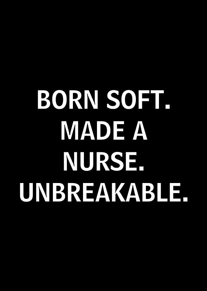 Born Soft Made a Nurse Unbreakable Text Art