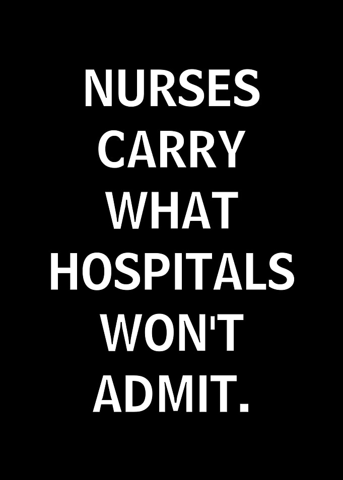 Nurses Carry What Hospitals Won't Admit Text Art