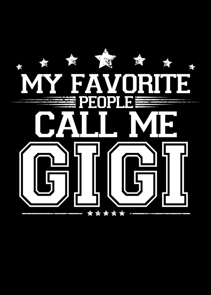 My Favorite People Call Me Gigi