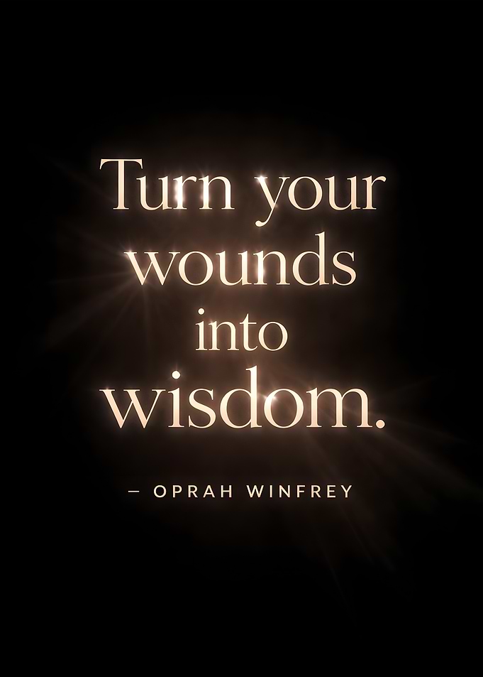 Turn your wounds into wisdom quote