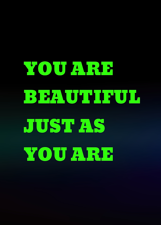 You Are Beautiful Just As You Are