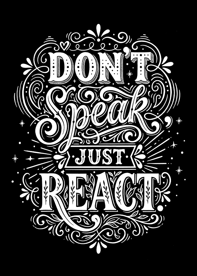 Don't Speak Just React Text Art