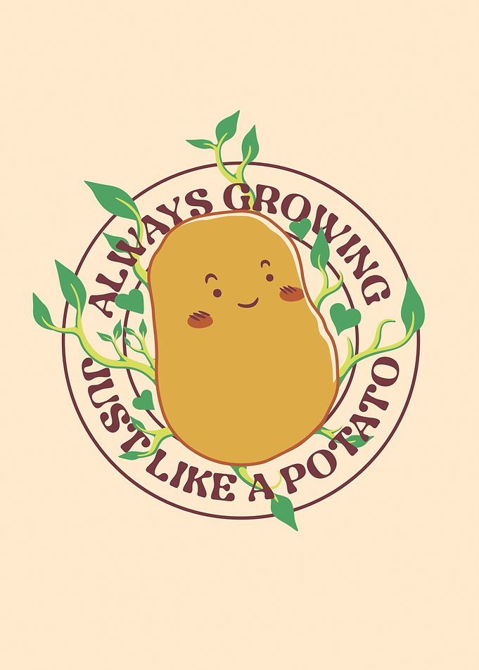 Always Growing Just Like a Potato