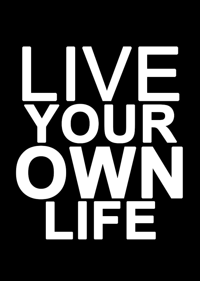 Live Your Own Life Text Art