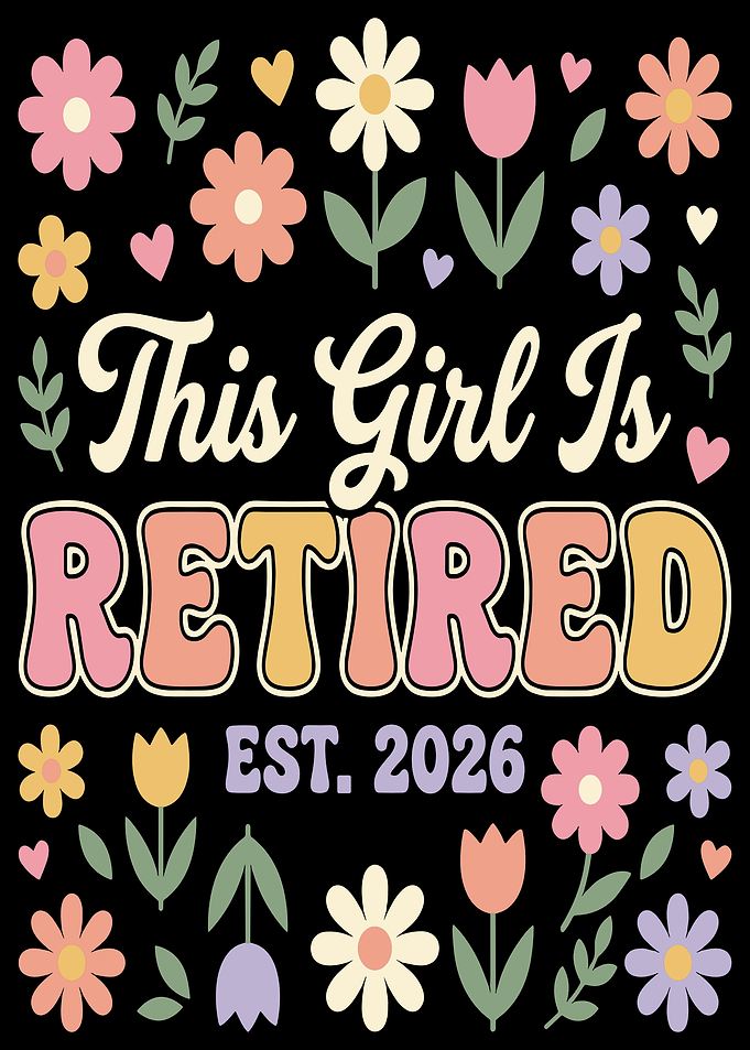 This Girl Is Retired Est. 2026