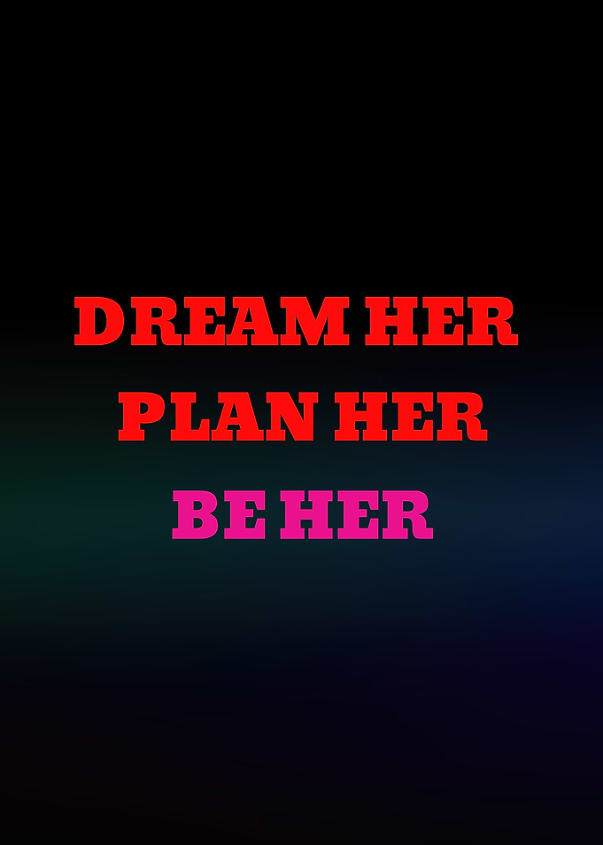 Dream Her Plan Her Be Her Text Art