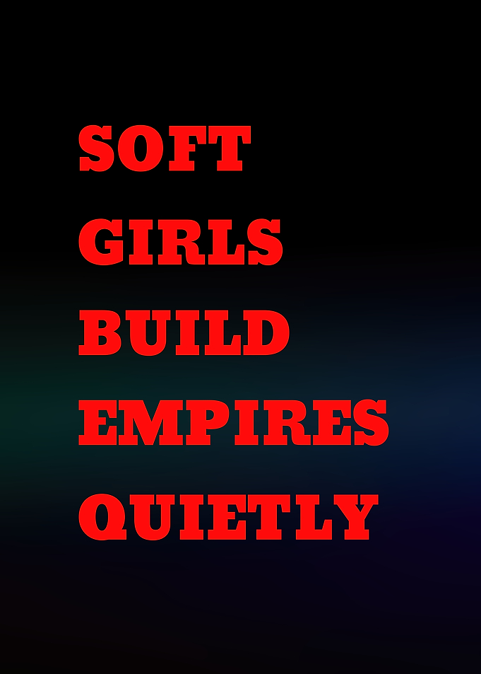 Soft Girls Build Empires Quietly Text Art