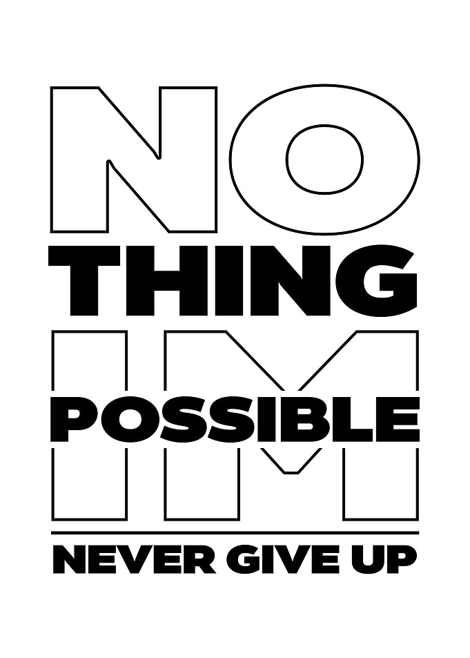 Nothing Is Possible Never Give Up Text Art