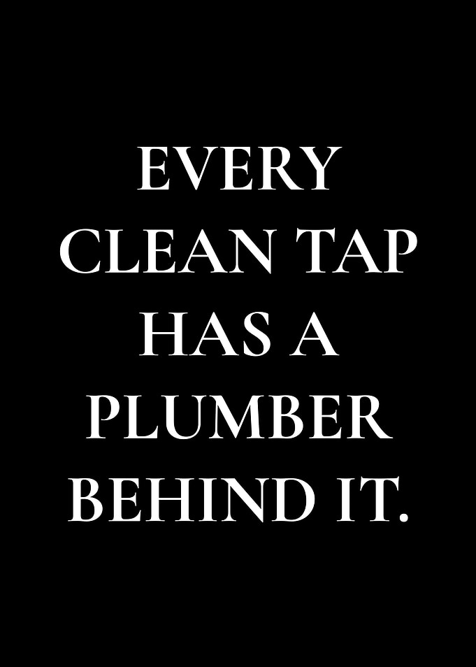 Every Clean Tap Has a Plumber Behind It