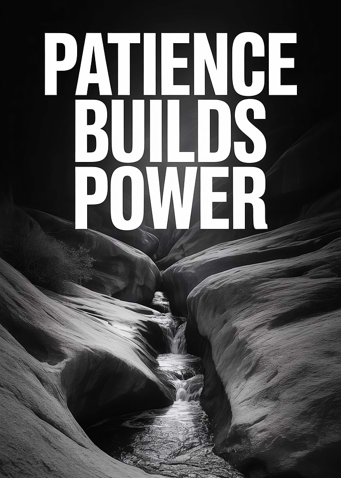 Patience Builds Power Motivational Quote