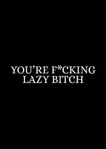 You're F*cking Lazy Bitch