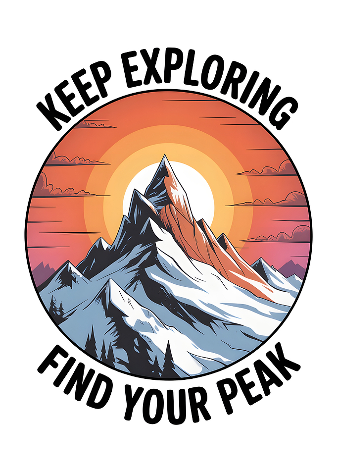 Keep Exploring Find Your Peak Mountain Art