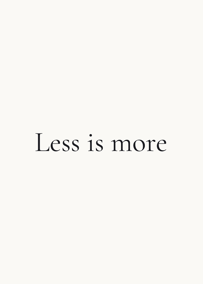 Less is More Text