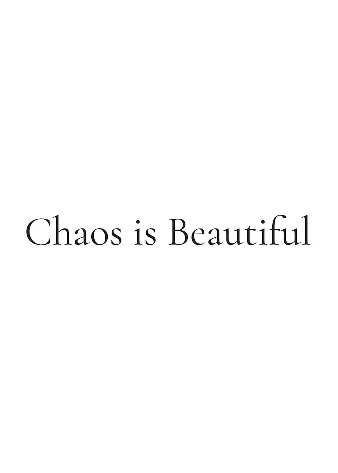 Chaos is Beautiful text