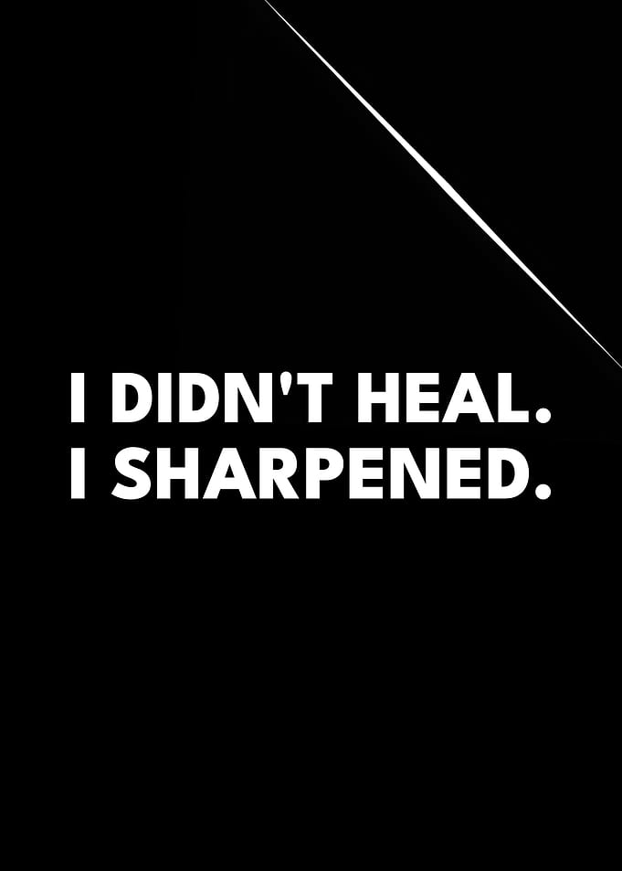 I Didnt Heal I Sharpened Stoic Motivation Text Art