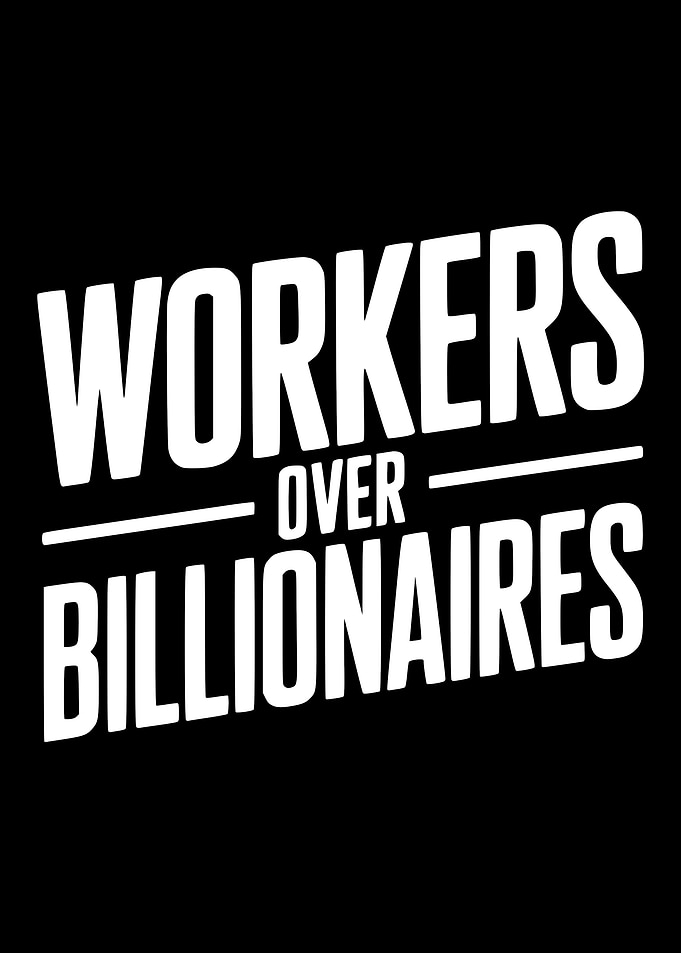 Workers Over Billionaires Text Art
