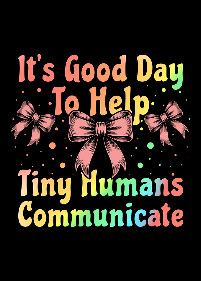 It's a Good Day to Help Tiny Humans Communicate
