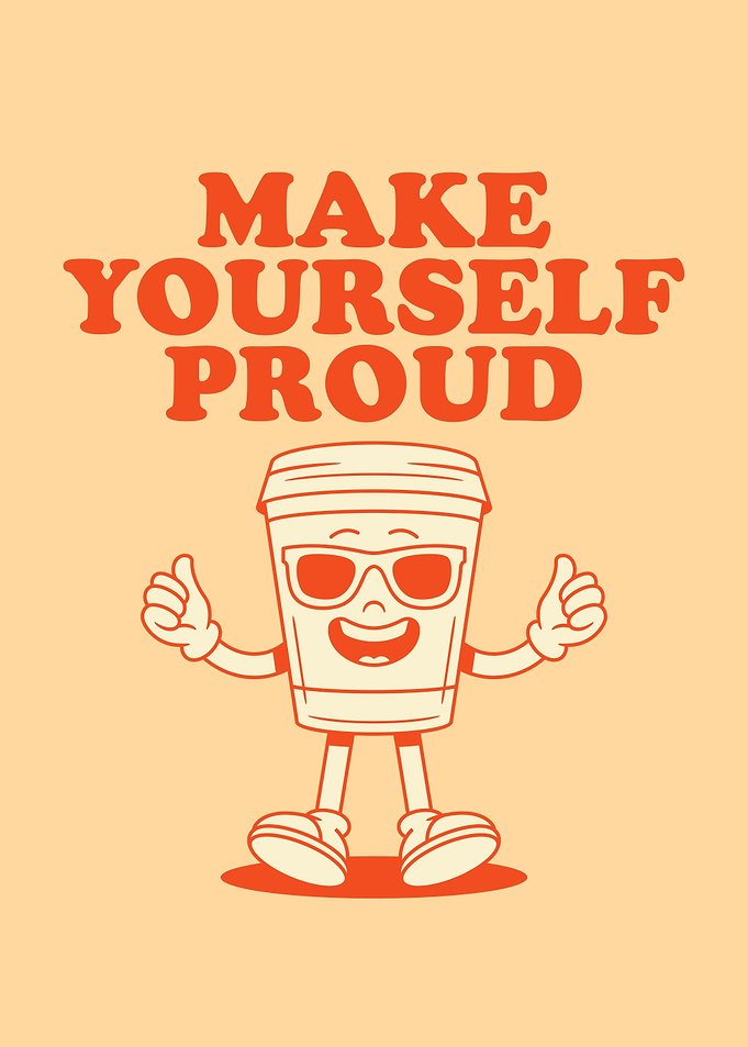 Make Yourself Proud Coffee Cup