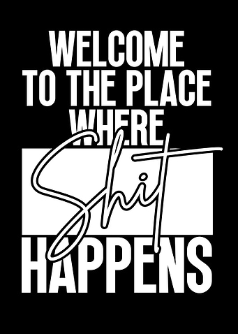 Welcome to the place where shit happens text art