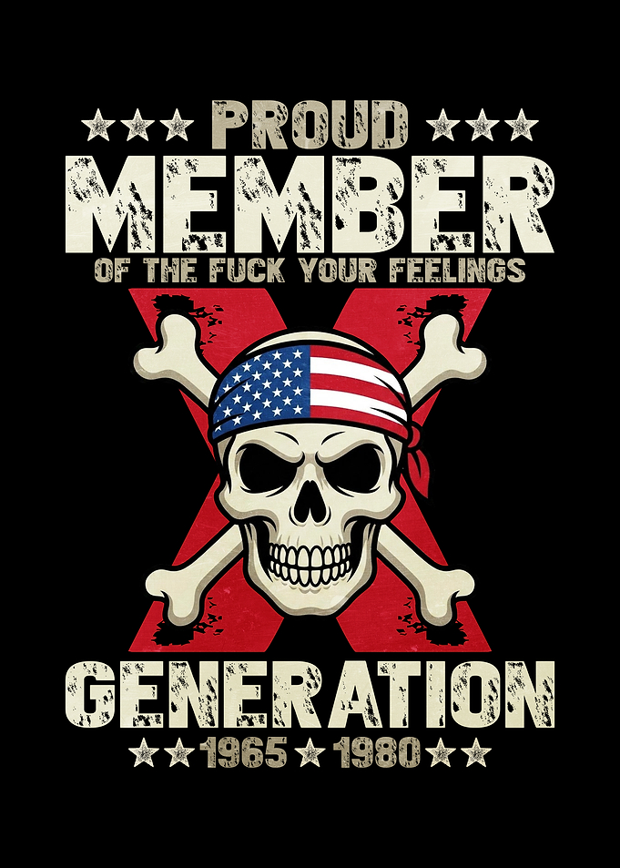 Proud Member of the Fuck Your Feelings Generation