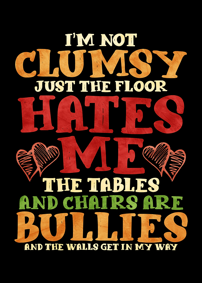 Funny Clumsy Quote with Hearts