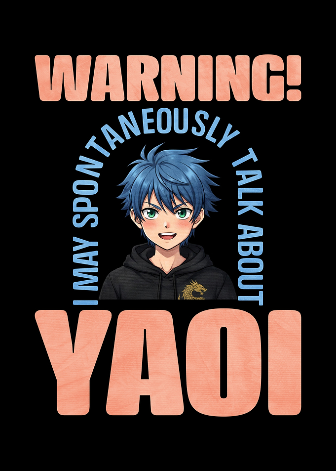 Warning I May Spontaneously Talk About Yaoi
