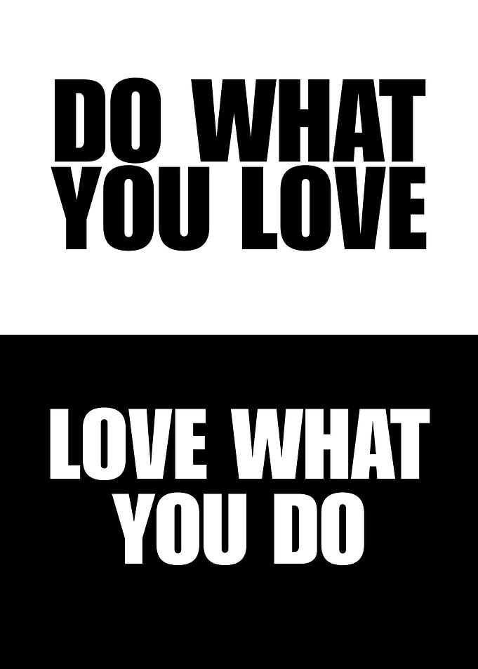 Do What You Love, Love What You Do