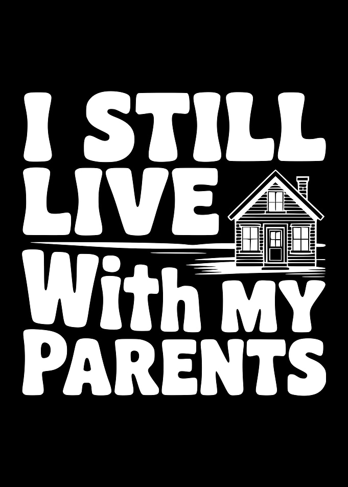 I Still Live With My Parents House