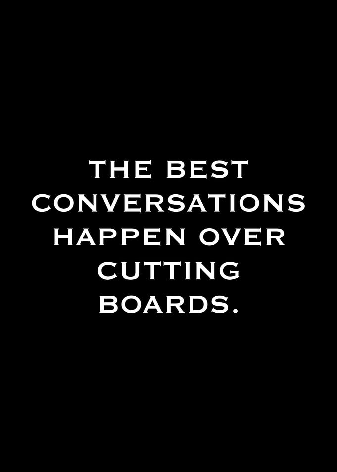 Conversations Happen Over Cutting Boards
