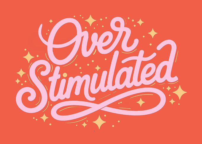 Overstimulated