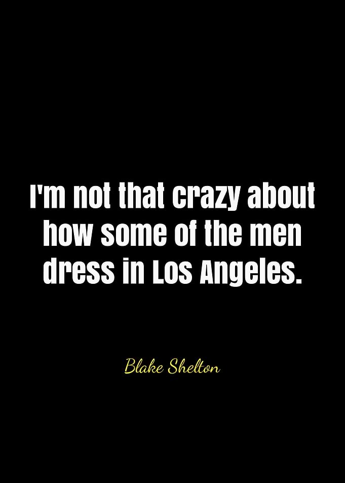 Blake Shelton Quote on Men's Fashion