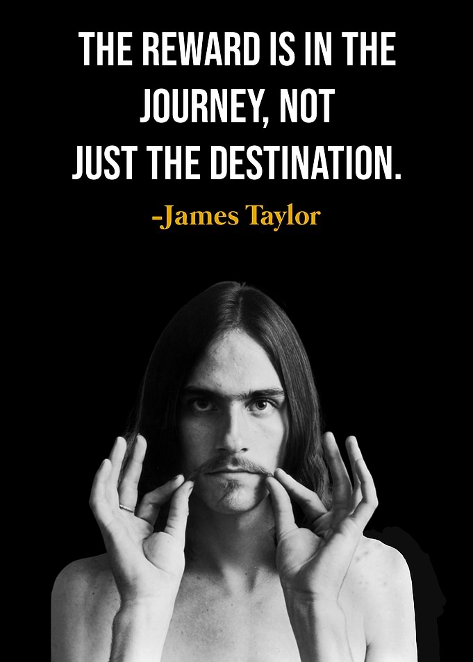 James Taylor Quote Poster