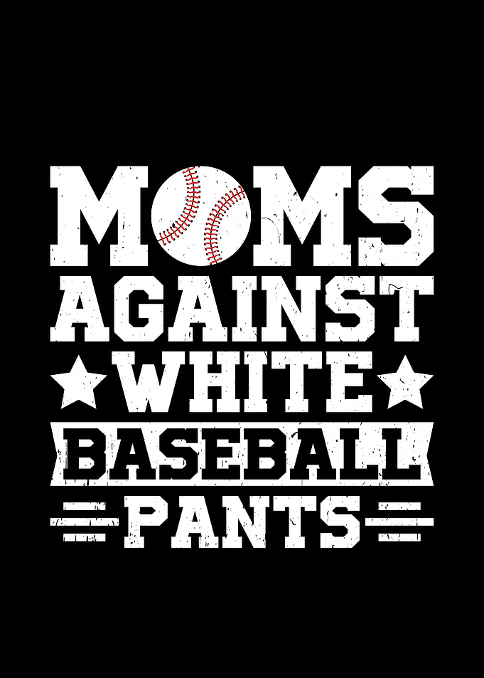 Moms Against White Baseball Pants