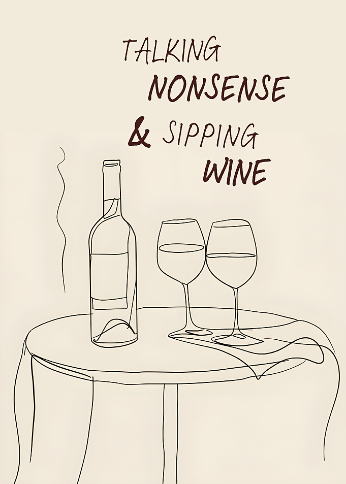 Talking Nonsense Sipping Wine