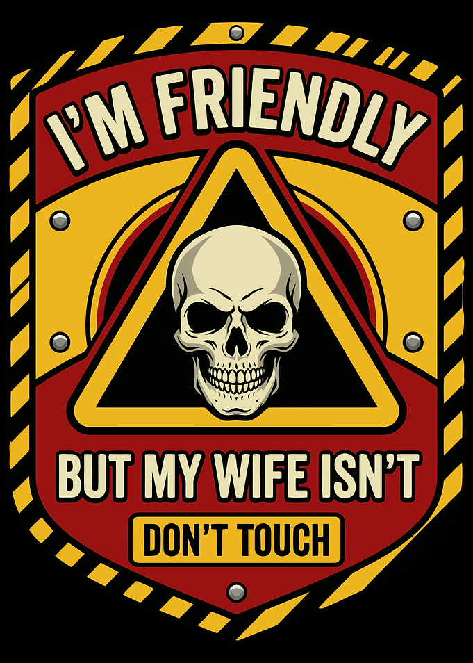 Funny I'm Friendly But My Wife Isn't Skull Warning Sarcastic Husband Wife Couple