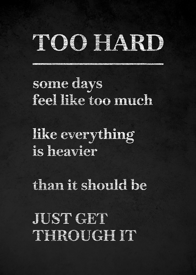 Too Hard Inspirational Quote