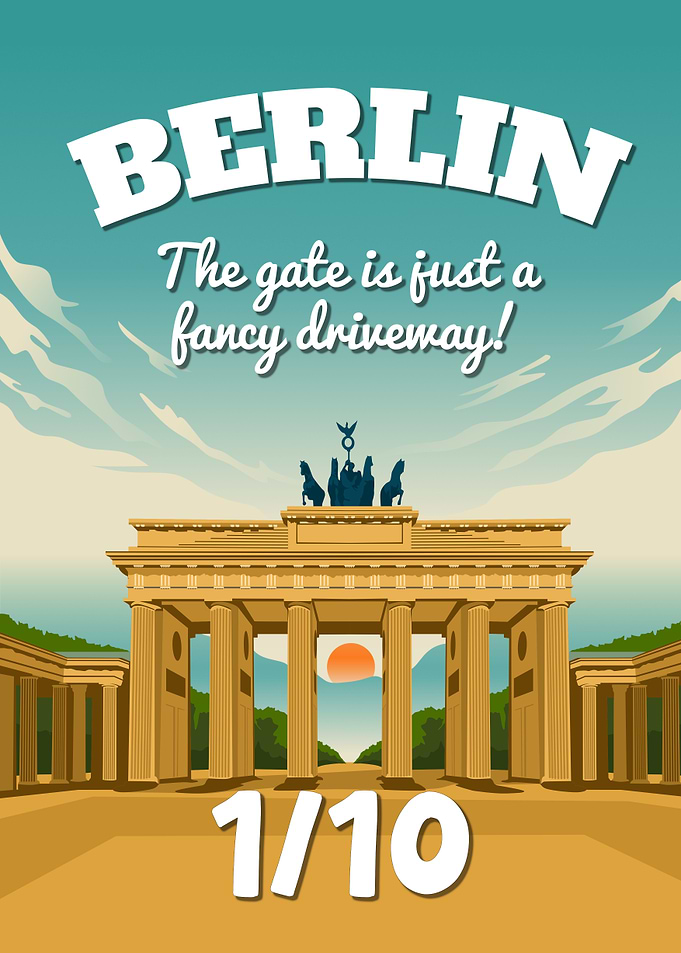 Berlin Germany 1/10 The Gate Is Just A Fancy Driveway Funny Vintage Poster